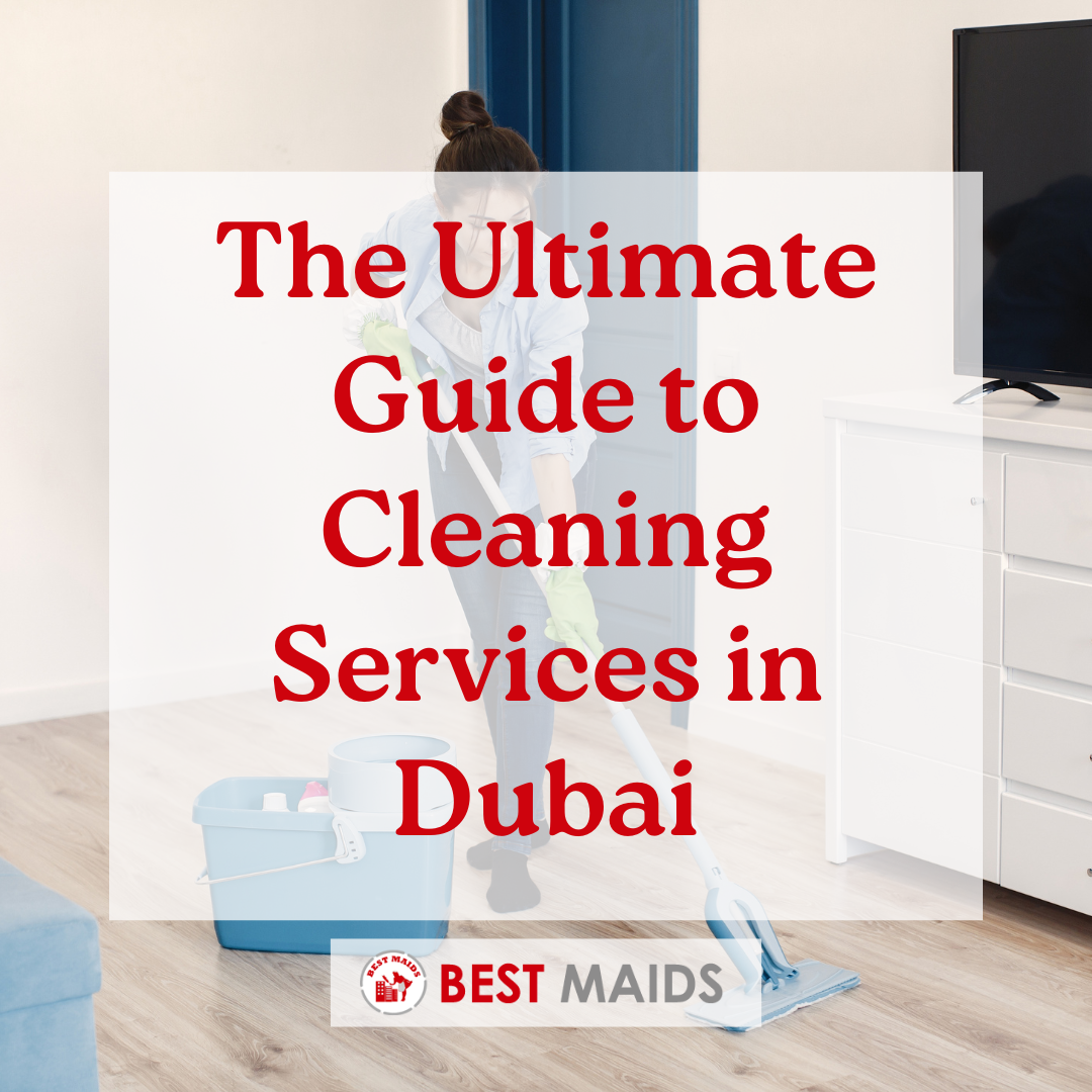 The Ultimate Guide to Cleaning Services in Dubai