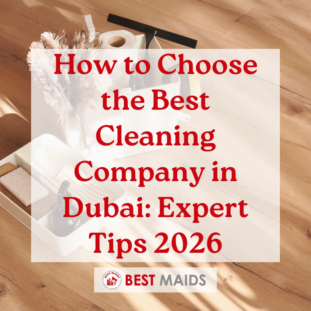 How to Choose the Best Cleaning Company in Dubai Expert Tips 2026