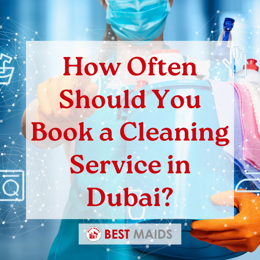 How Often Should You Book a Cleaning Service in Dubai? 