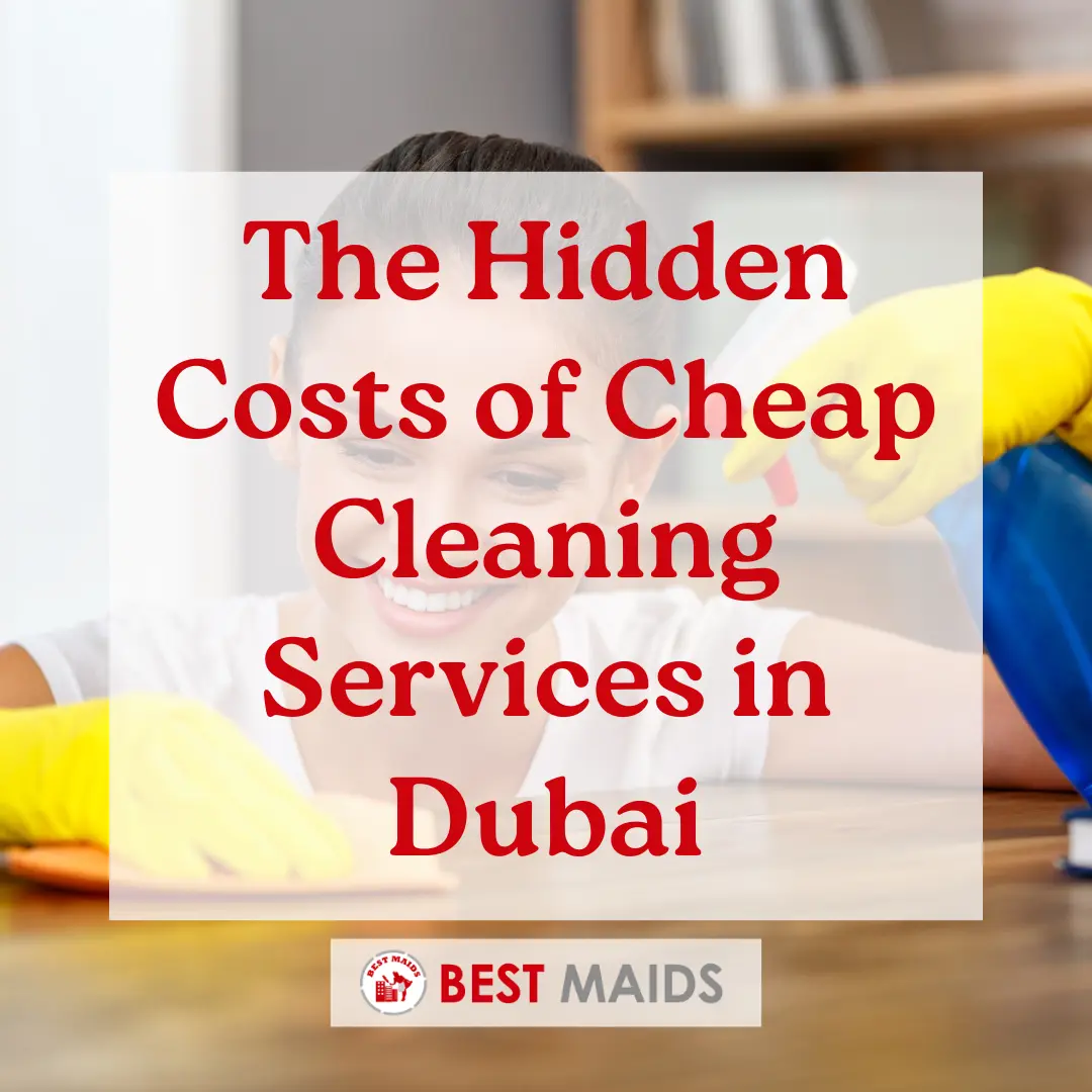 The Hidden Costs of Cheap Cleaning Services in Dubai