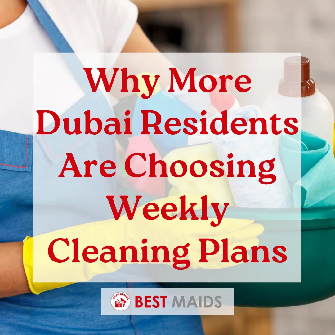 Why More Dubai Residents Are Choosing Weekly Cleaning Plans