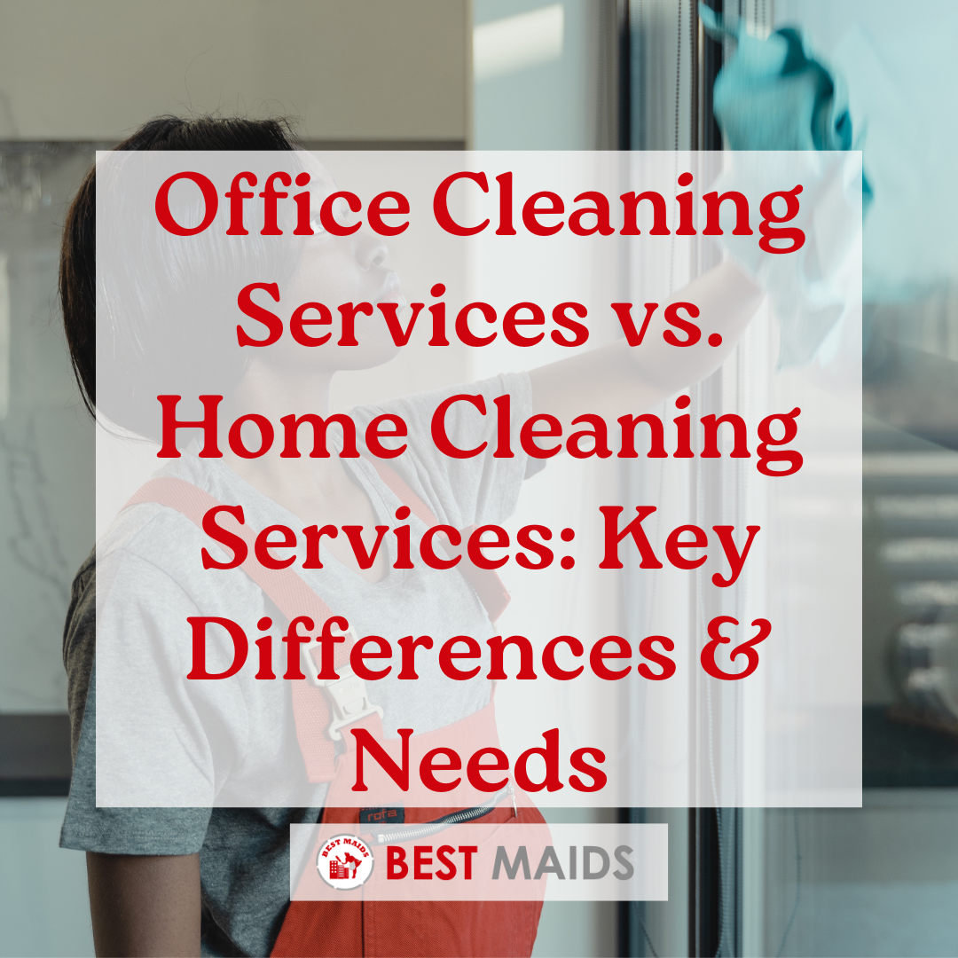 Office Cleaning Services vs. Home Cleaning Services: Key Differences & Needs