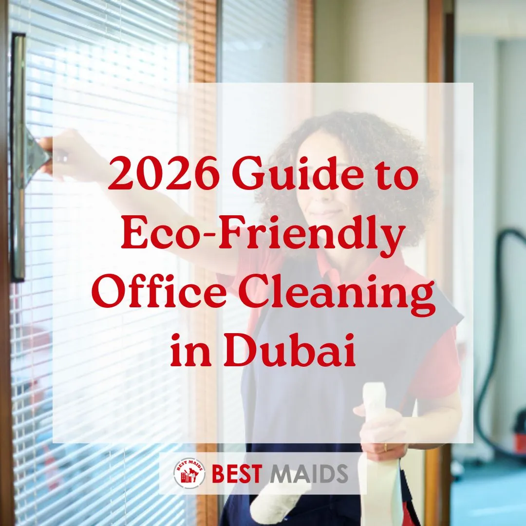2026 Guide to Eco-Friendly Office Cleaning in Dubai
