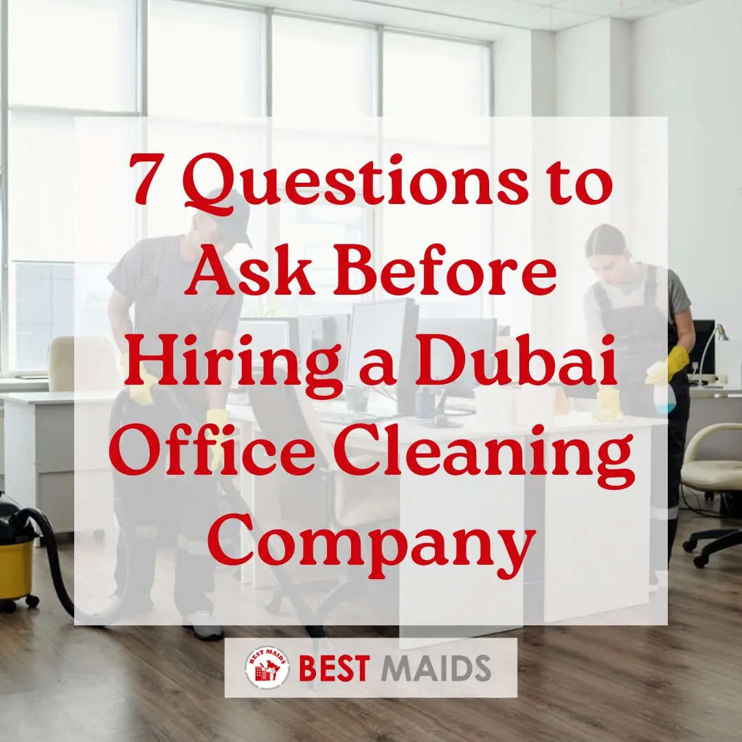 7 Questions to Ask Before Hiring a Dubai Office Cleaning Company