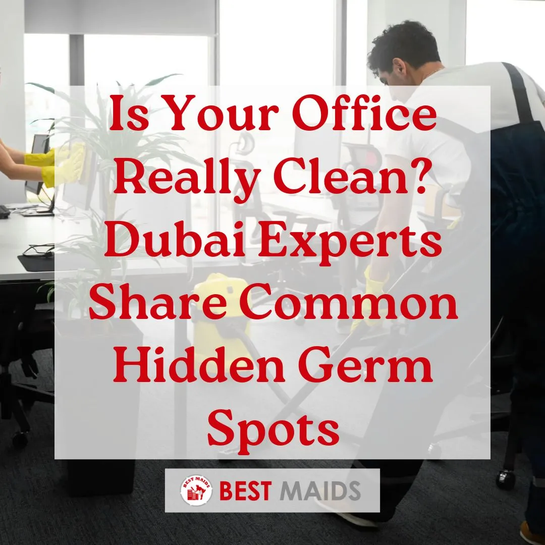 Is Your Office Really Clean? Dubai Experts Share Common Hidden Germ Spots