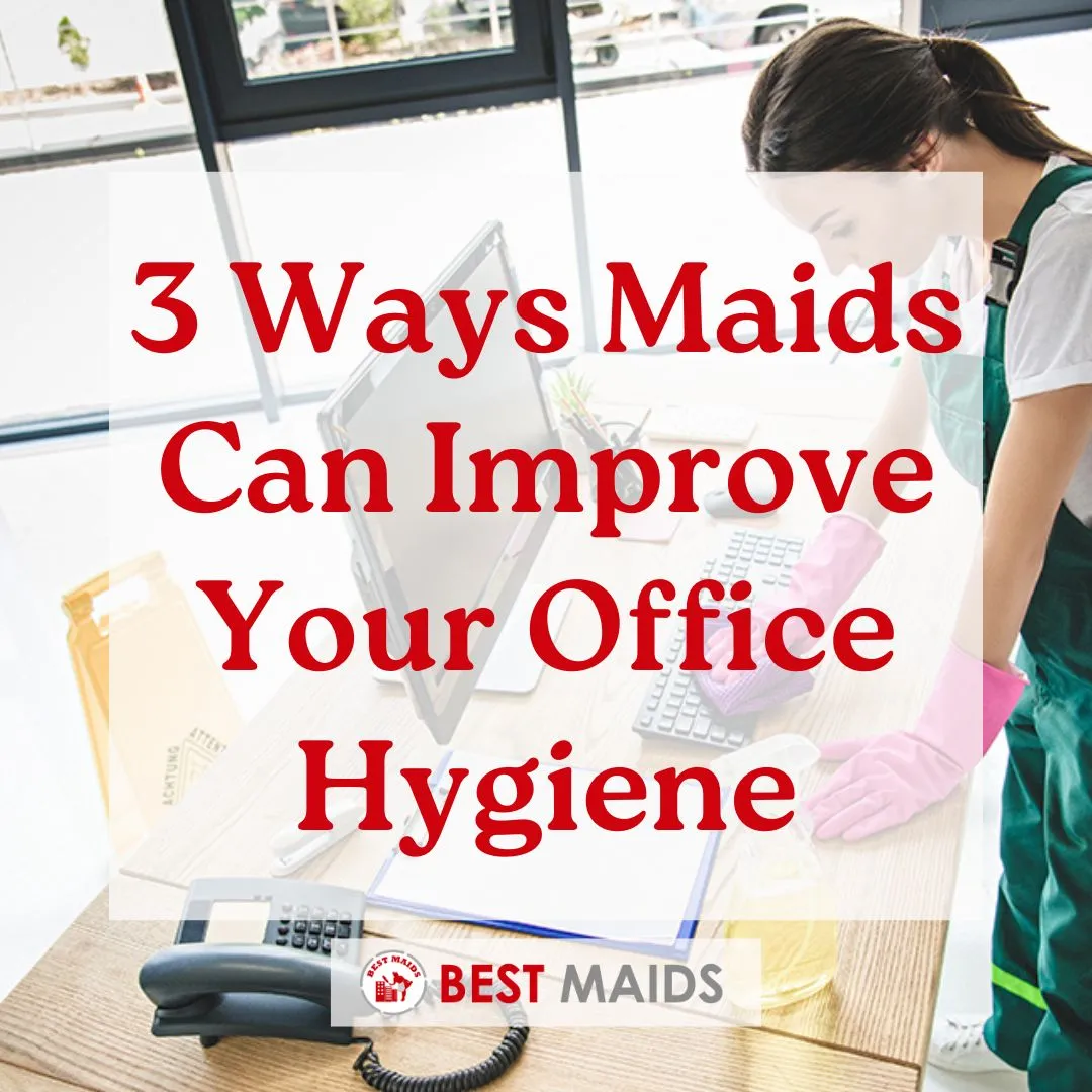 3 Ways Maids Can Improve Your Office Hygiene