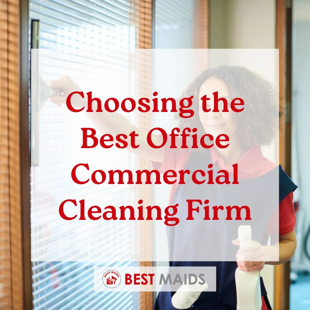Choosing the Best Office Commercial Cleaning Firm