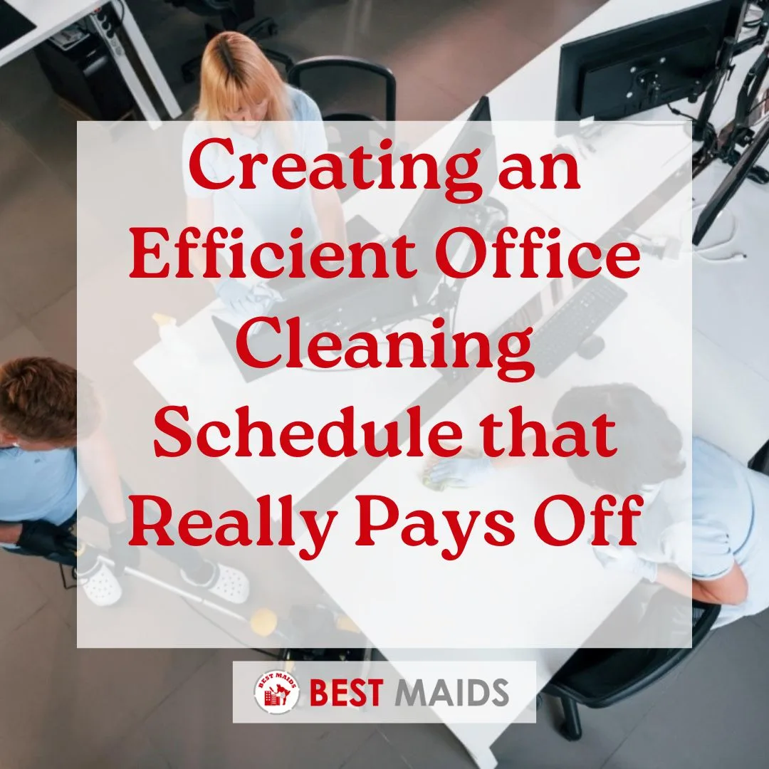 Creating an Efficient Office Cleaning Schedule that Really Pays Off