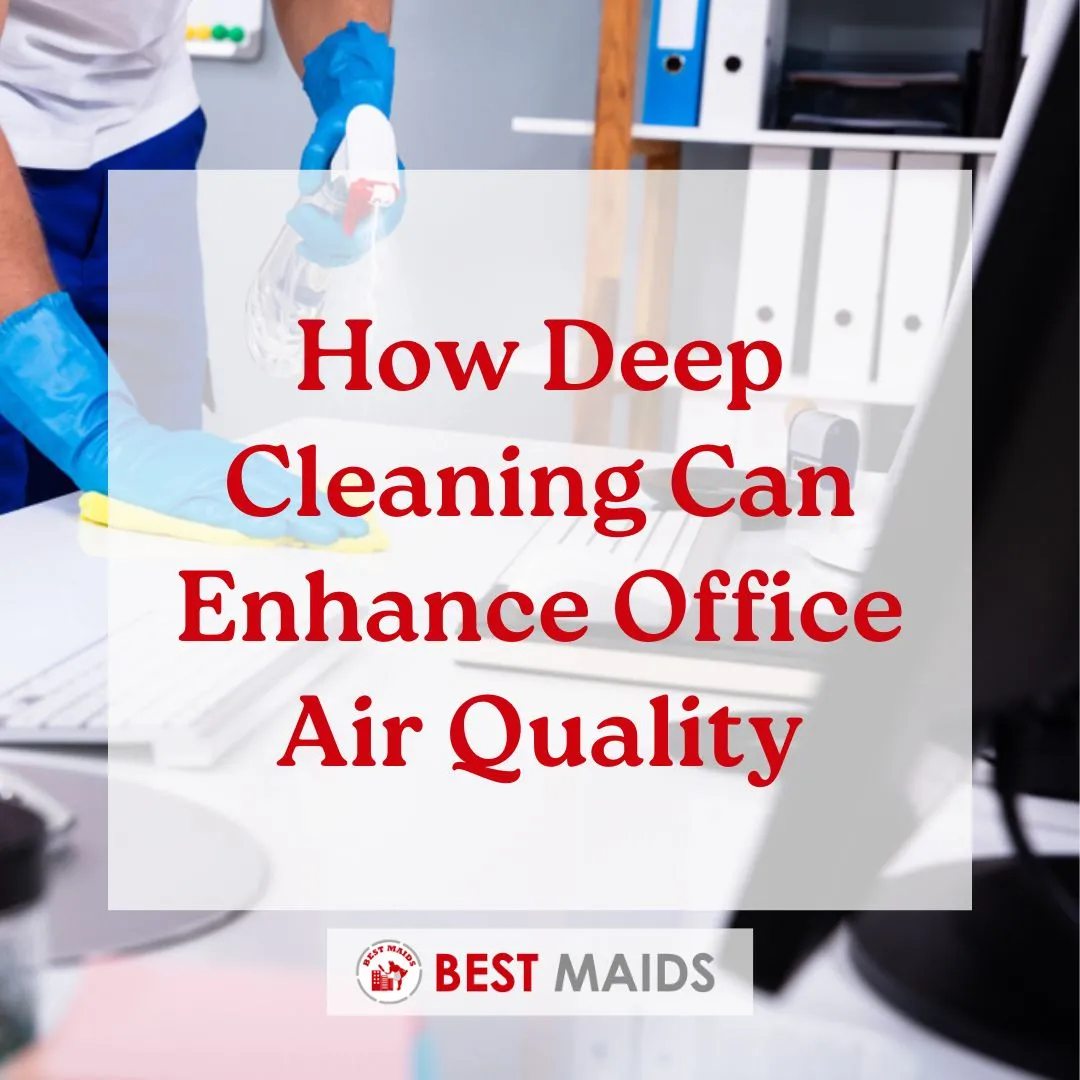 How Deep Cleaning Can Enhance Office Air Quality