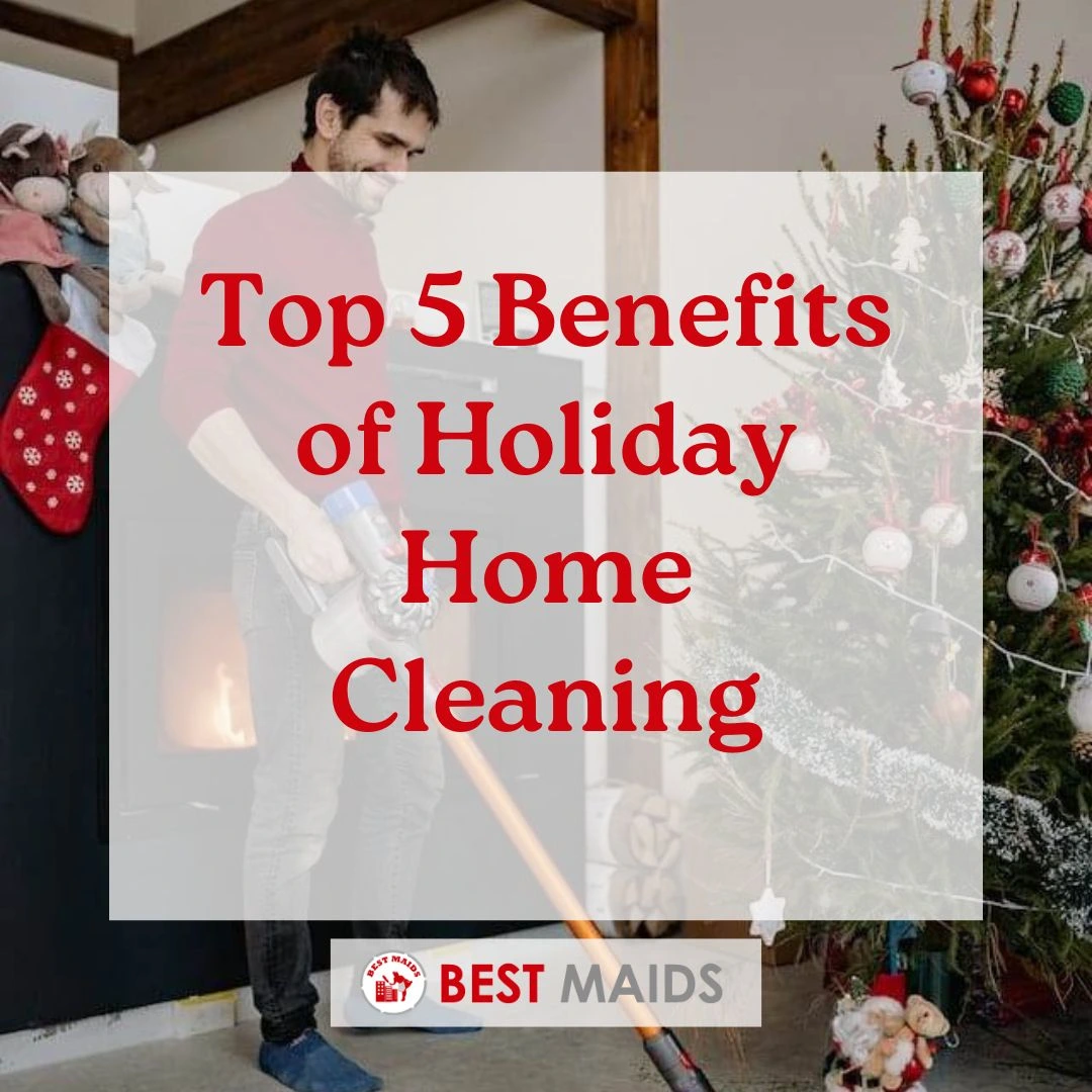 Top 5 Benefits of Holiday Home Cleaning