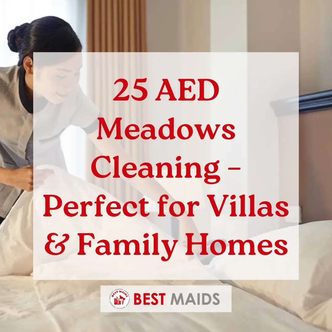 25 AED Meadows Cleaning – Perfect for Villas & Family Homes