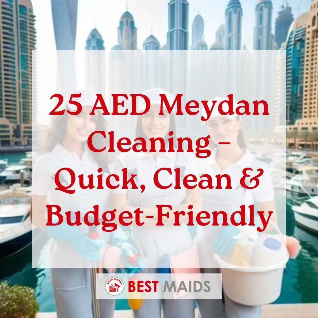 25 AED Meydan Cleaning – Quick, Clean & Budget-Friendly