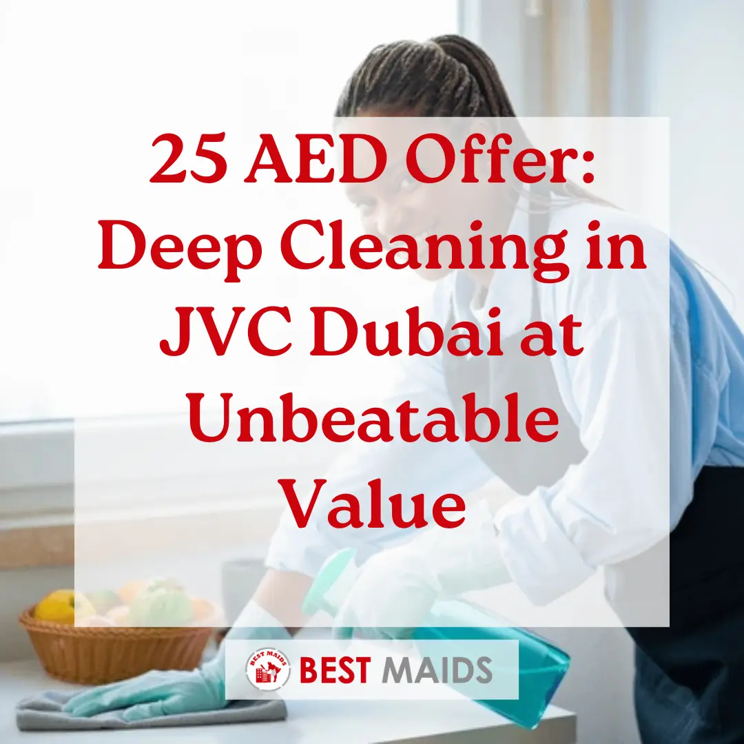 25 AED Offer Deep Cleaning in JVC Dubai at Unbeatable Value