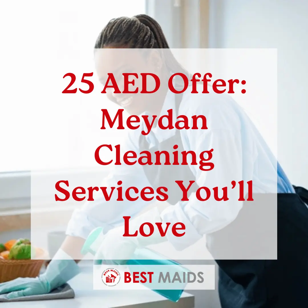 25 AED Offer Meydan Cleaning Services You’ll Love