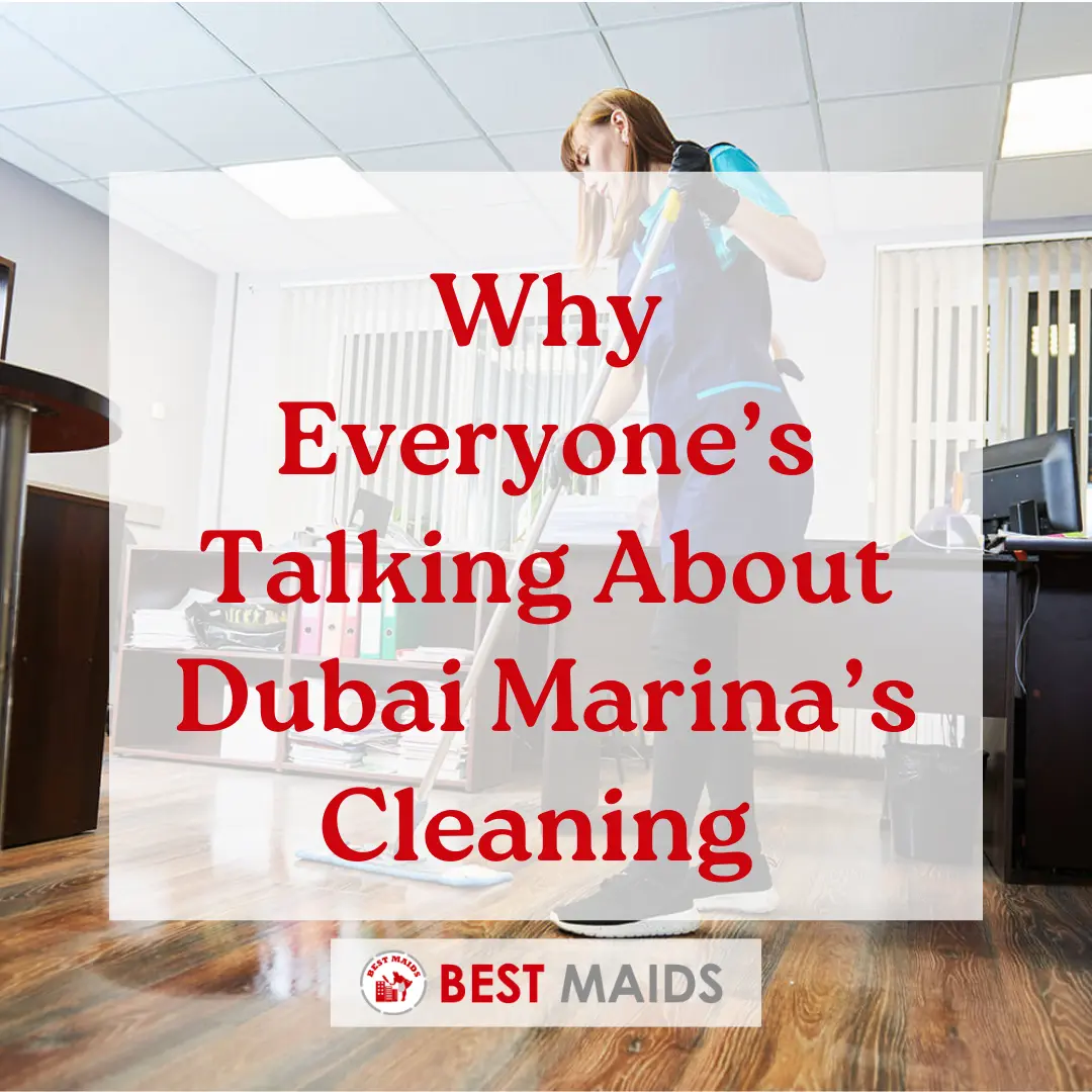 Why Everyone’s Talking About Dubai Marina’s Cleaning Services
