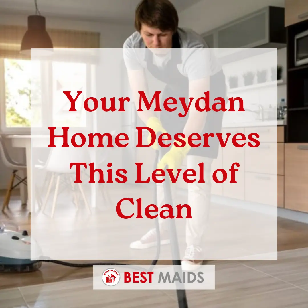 Your Meydan Home Deserves This Level of Clean