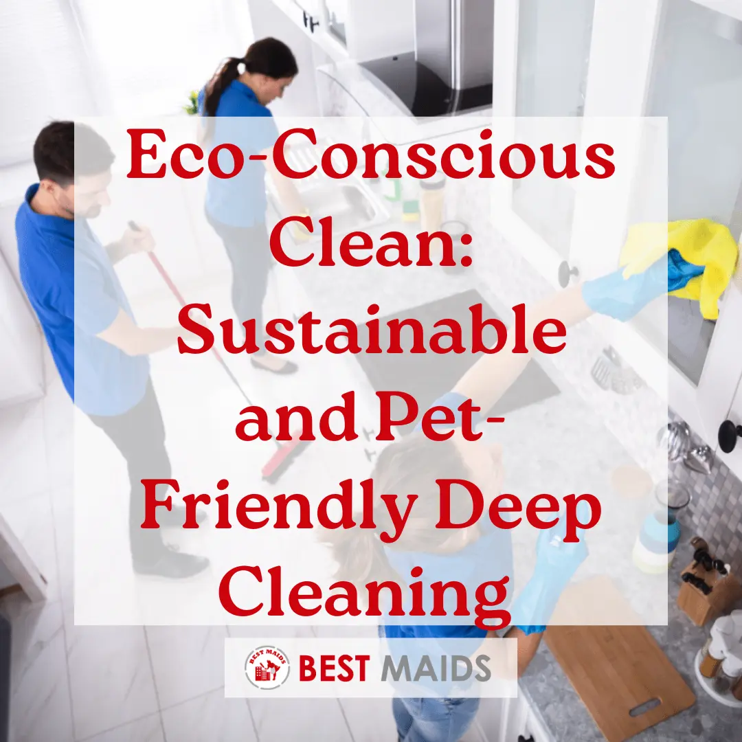 Eco-Conscious Clean Sustainable and Pet-Friendly Deep Cleaning in The Lakes Community