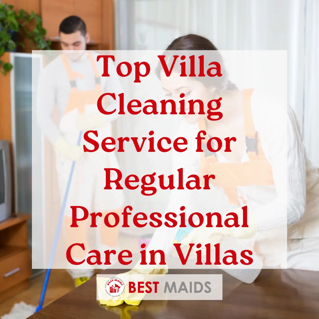 Top Villa Cleaning Service for Regular Professional Care in Villas