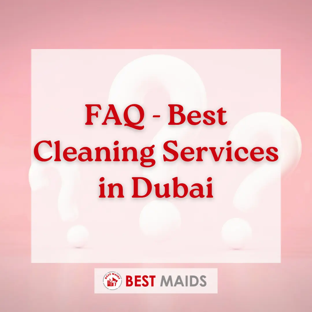 FAQ - Best Cleaning Services in Dubai