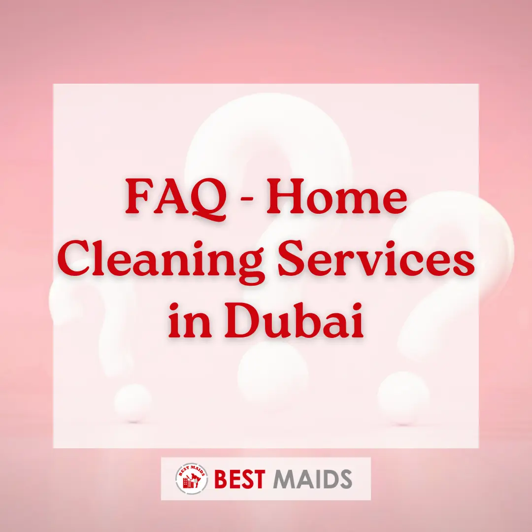 FAQ - Home Cleaning Services in Dubai