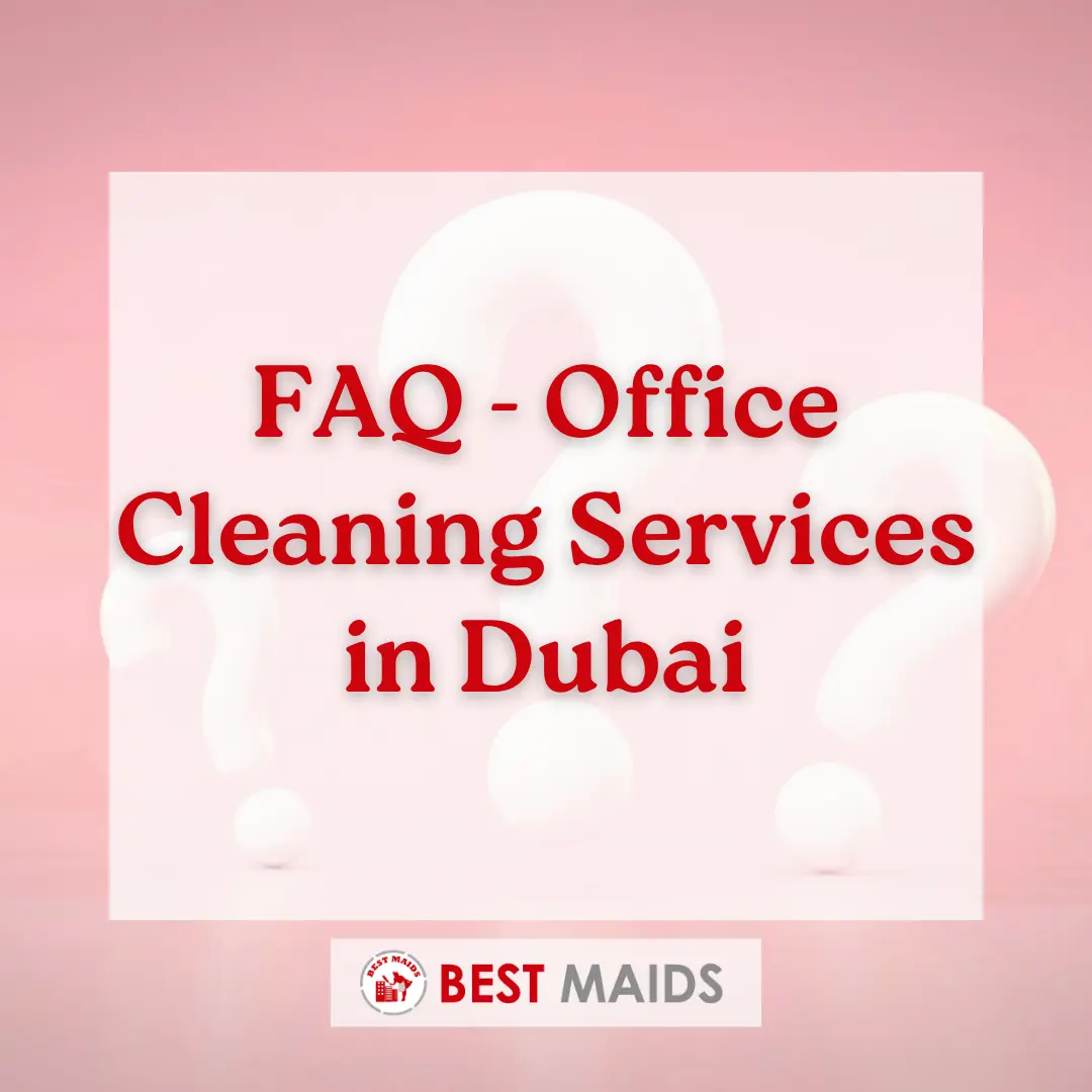 FAQ - Office Cleaning Services in Dubai