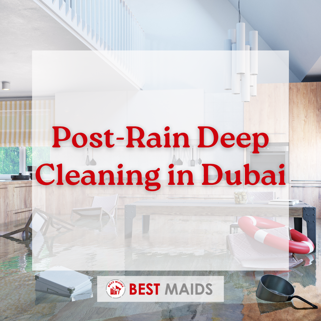 Post-Rain Deep Cleaning in Dubai - 052 592 7122