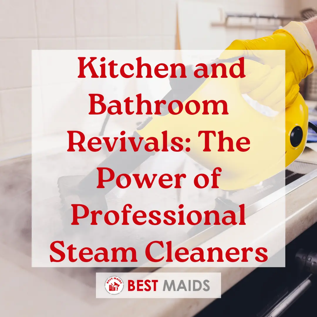 Kitchen and Bathroom Revivals: The Power of Professional Steam Cleaners