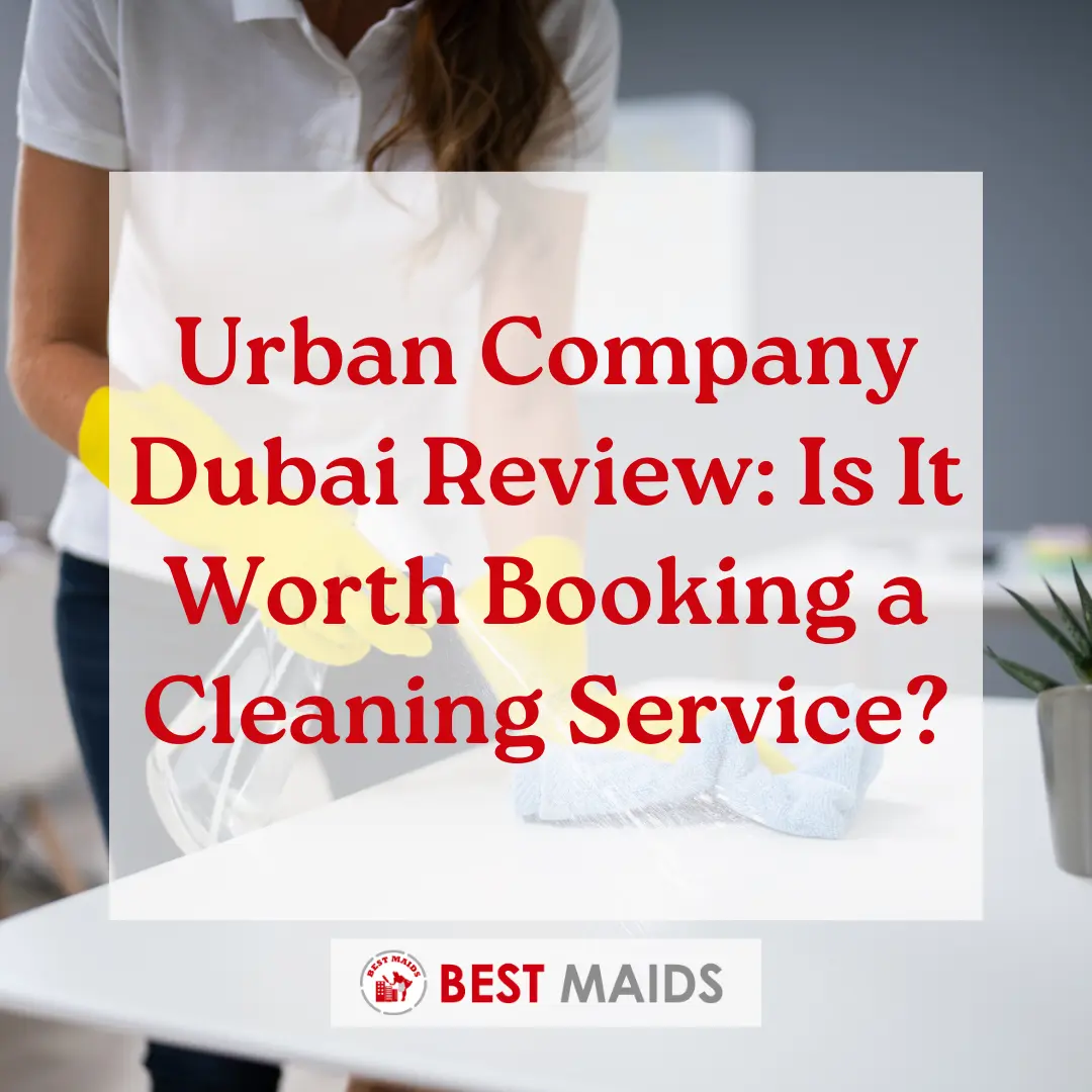 Urban Company Dubai Review: Is It Worth Booking a Cleaning Service?