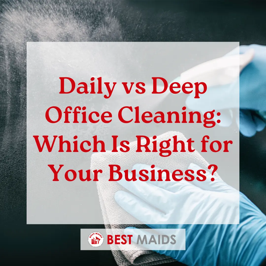 Daily vs Deep Office Cleaning: Which Is Right for Your Business?