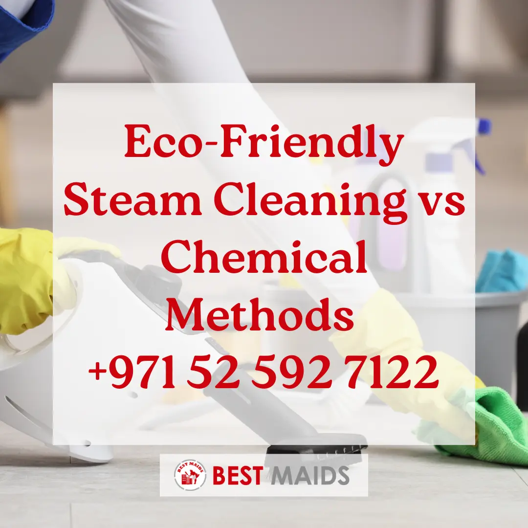 Eco-Friendly Steam Cleaning vs Chemical Methods | +971 52 592 7122