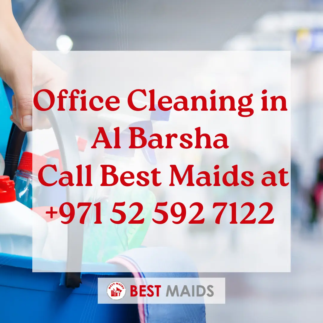 Office Cleaning in Al Barsha | Call Best Maids at +971 52 592 7122