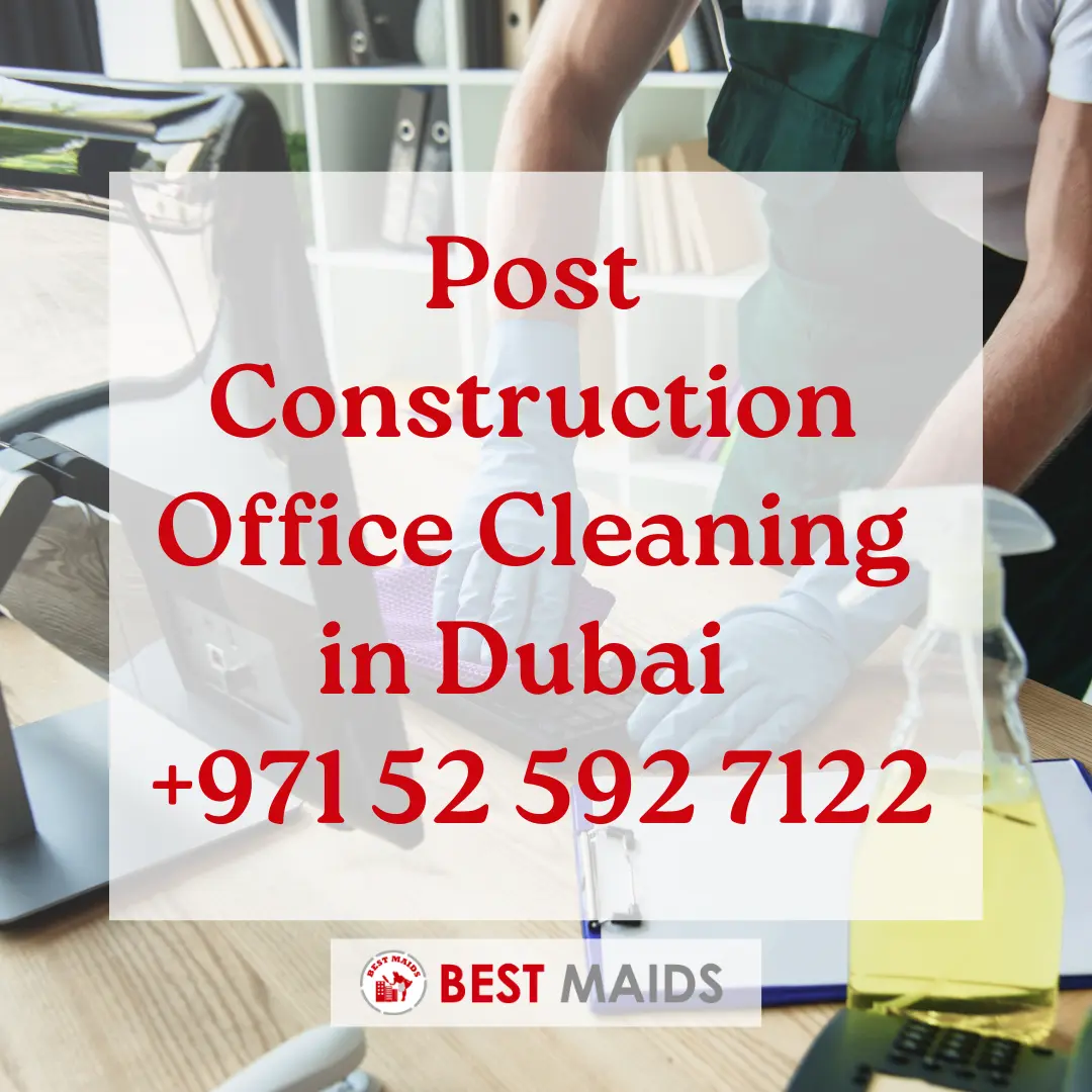 Post-Construction Office Cleaning in Dubai | +971 52 592 7122