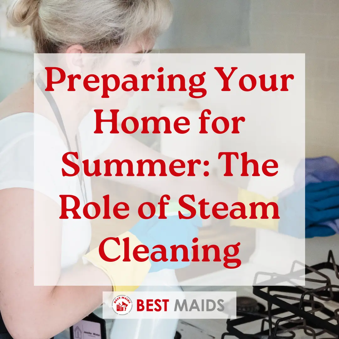 Preparing Your Home for Summer: The Role of Steam Cleaning