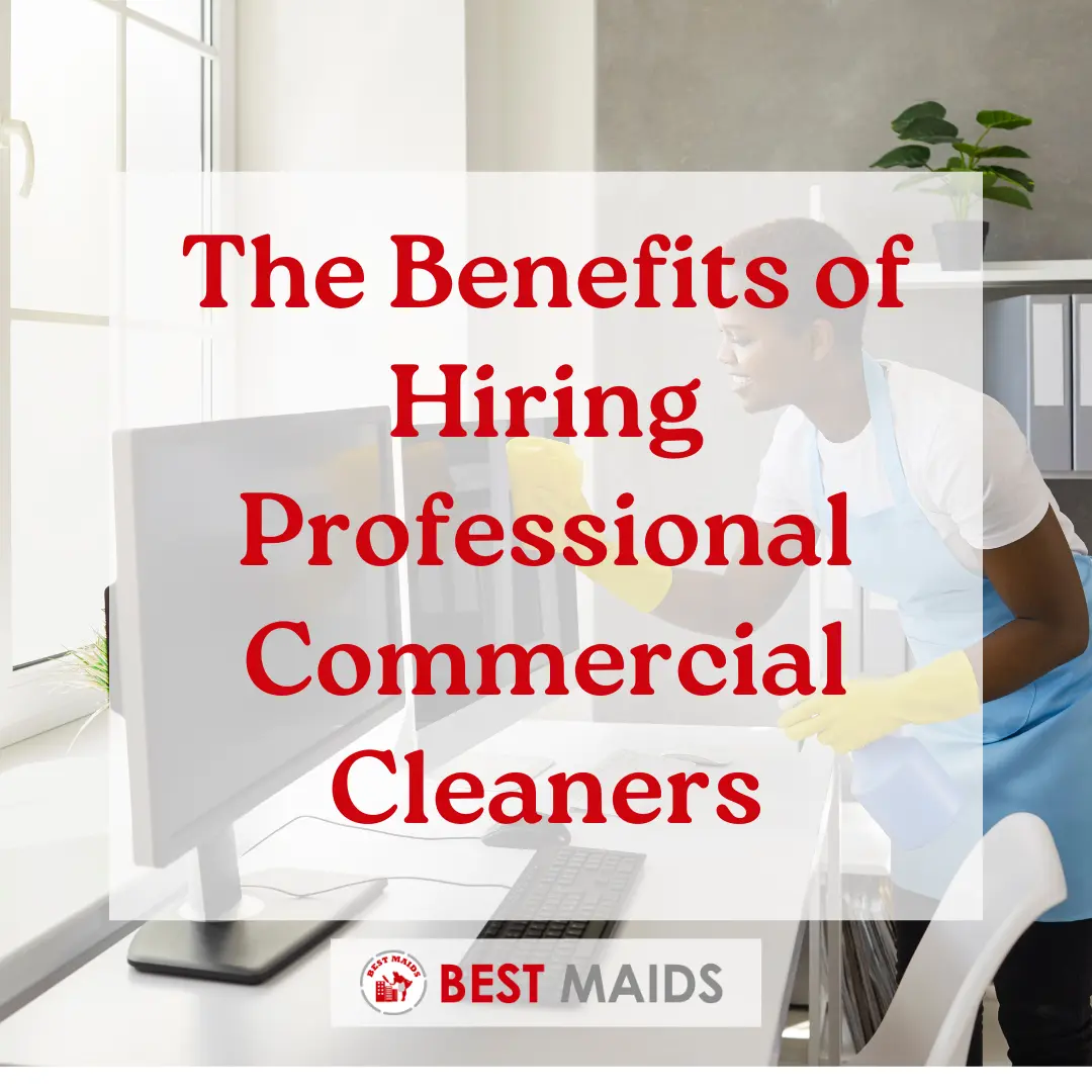 The Benefits of Hiring Professional Commercial Cleaners