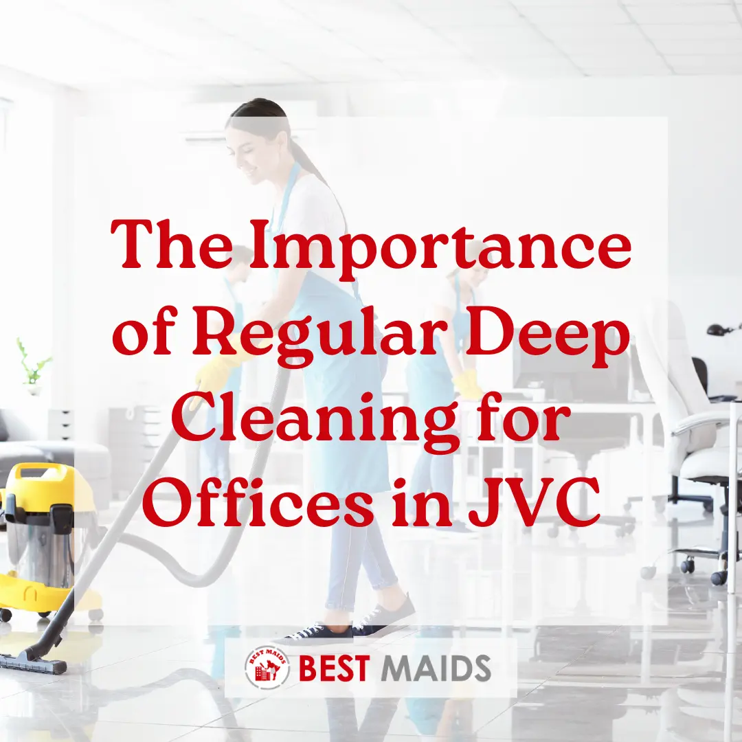 The Importance of Regular Deep Cleaning for Offices in JVC