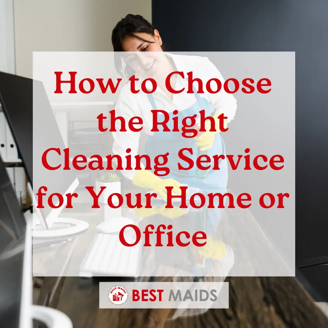 How to Choose the Right Cleaning Service for Your Home or Office