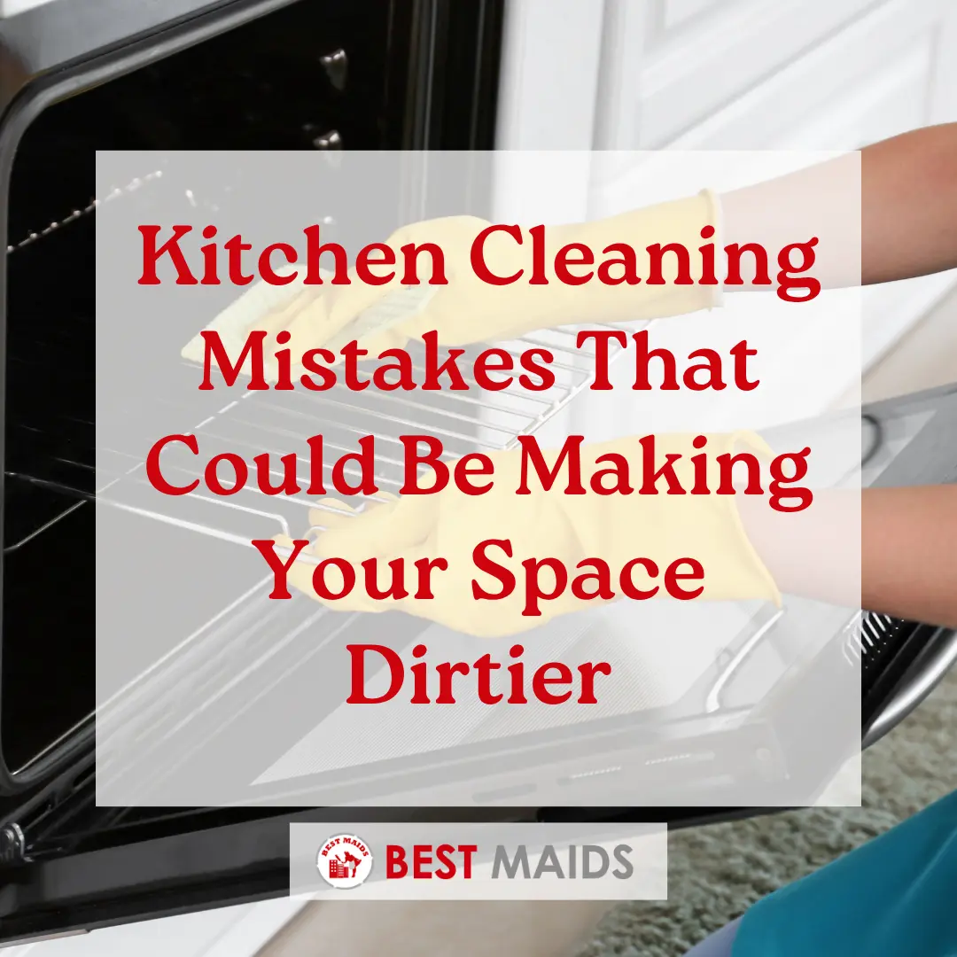 Kitchen Cleaning Mistakes That Could Be Making Your Space Dirtier