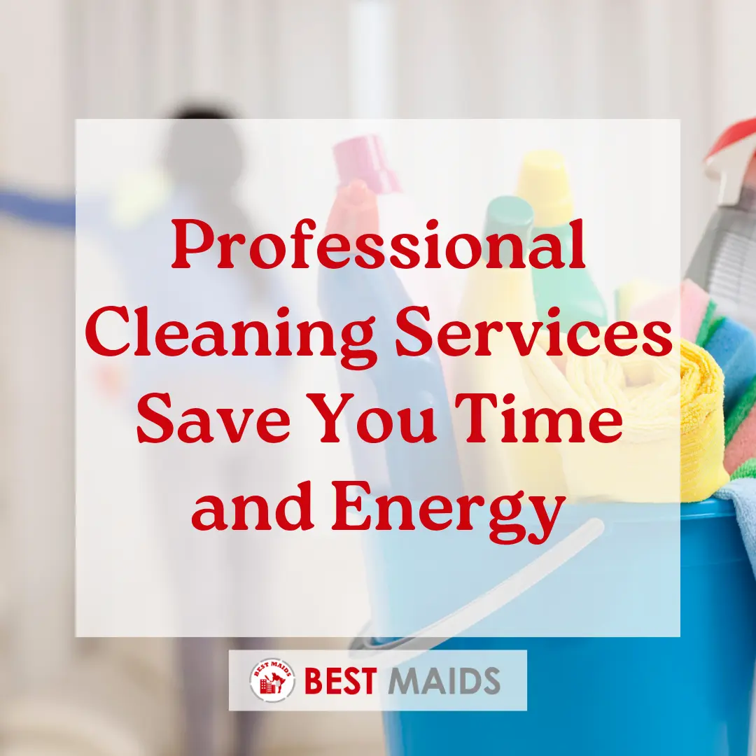 Professional Cleaning Services Save You Time and Energy