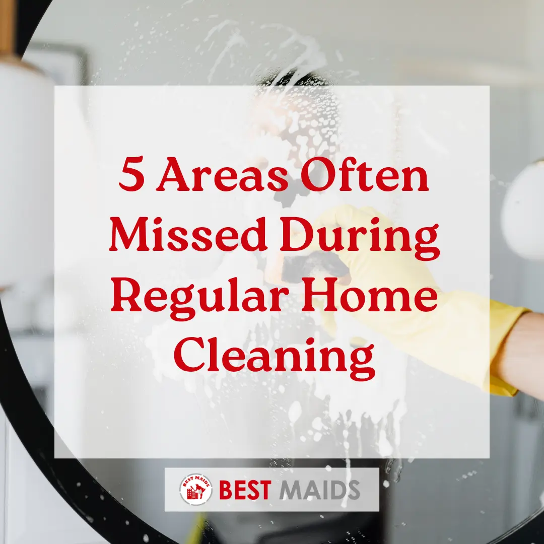 5 Areas Often Missed During Regular Home Cleaning