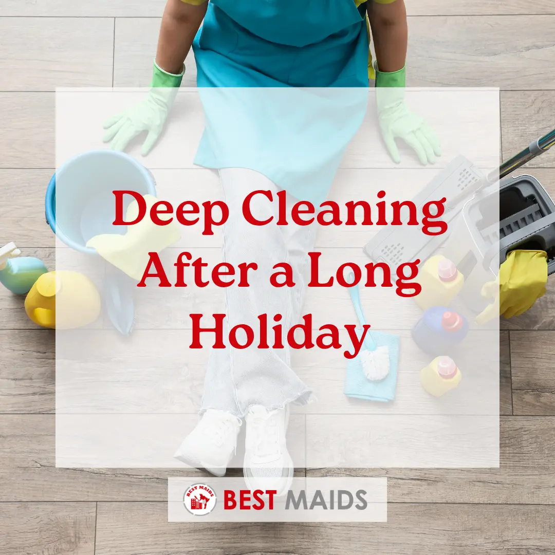 Deep Cleaning After a Long Holiday